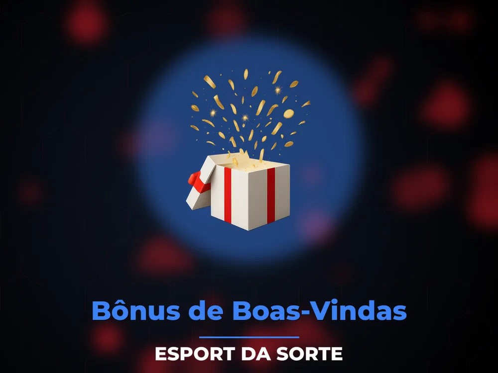Esport Da Sorte - Bônus de Boas-Vindas